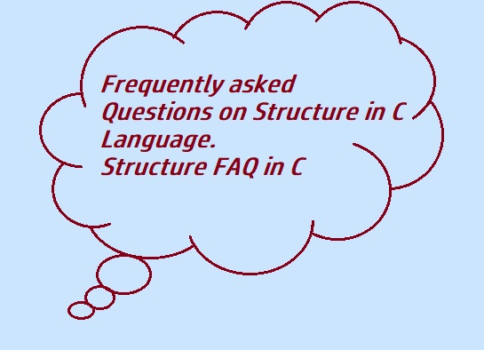 structure interview questions in C.Structure FAQ frequently Asked questions in C language